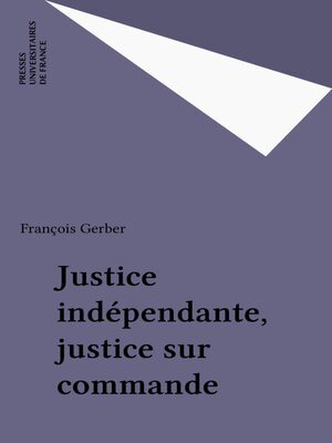 cover image of Justice indépendante, justice sur commande